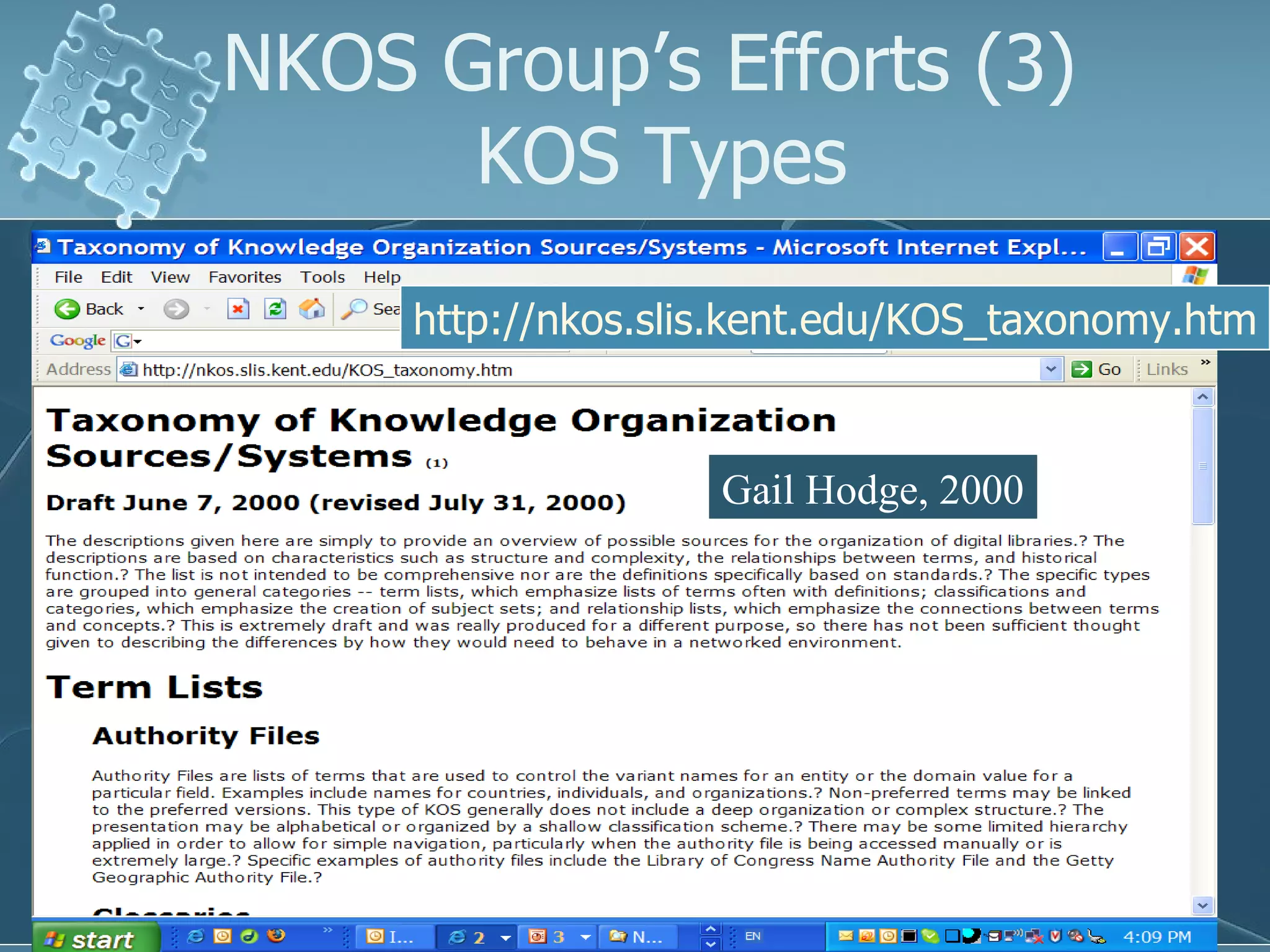 http:// nkos.slis.kent.edu/KOS_taxonomy.htm NKOS Group’s Efforts (3)  KOS Types Gail Hodge, 2000 