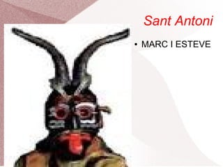 Sant Antoni
●

MARC I ESTEVE

 