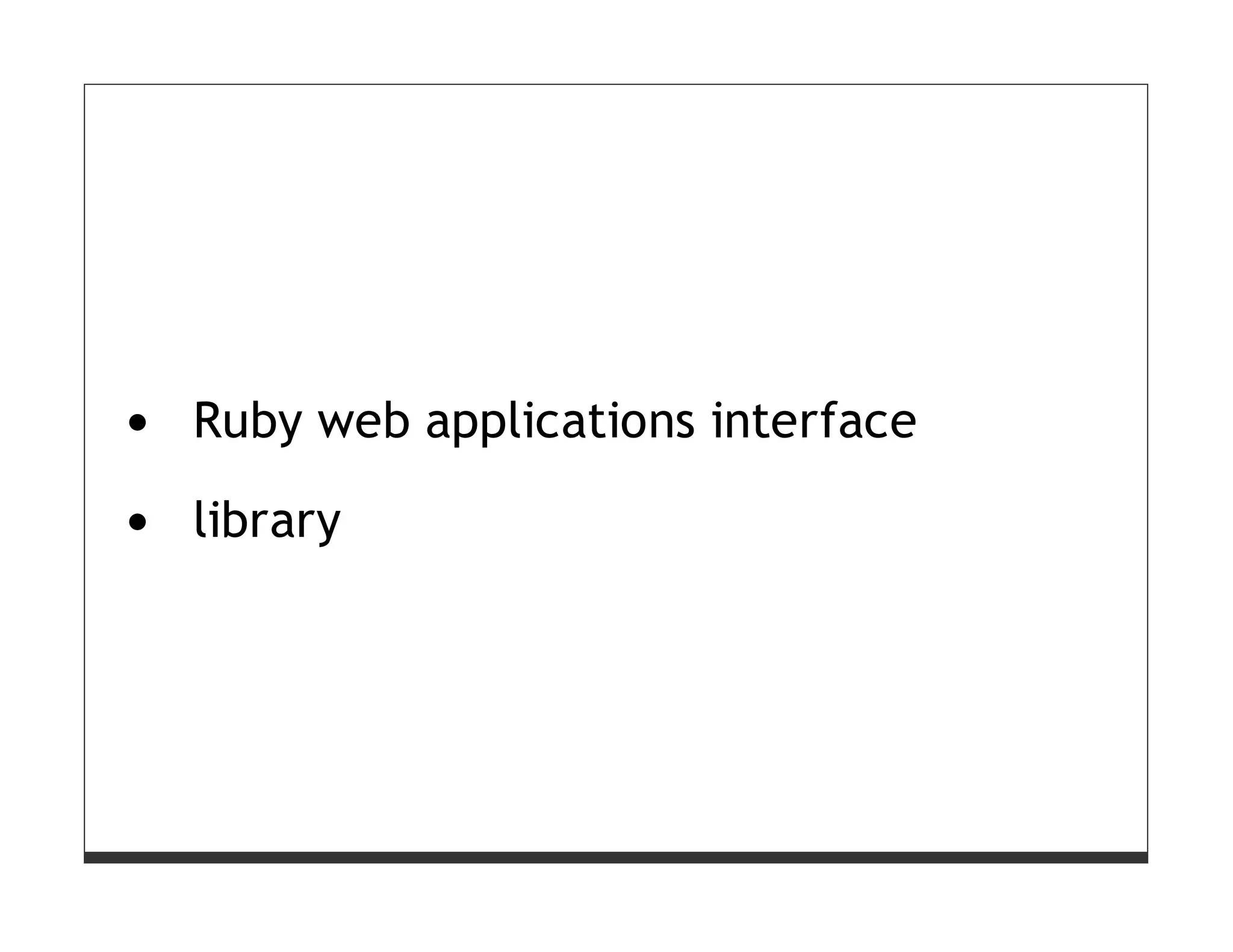 Ruby web applications interface

library
 