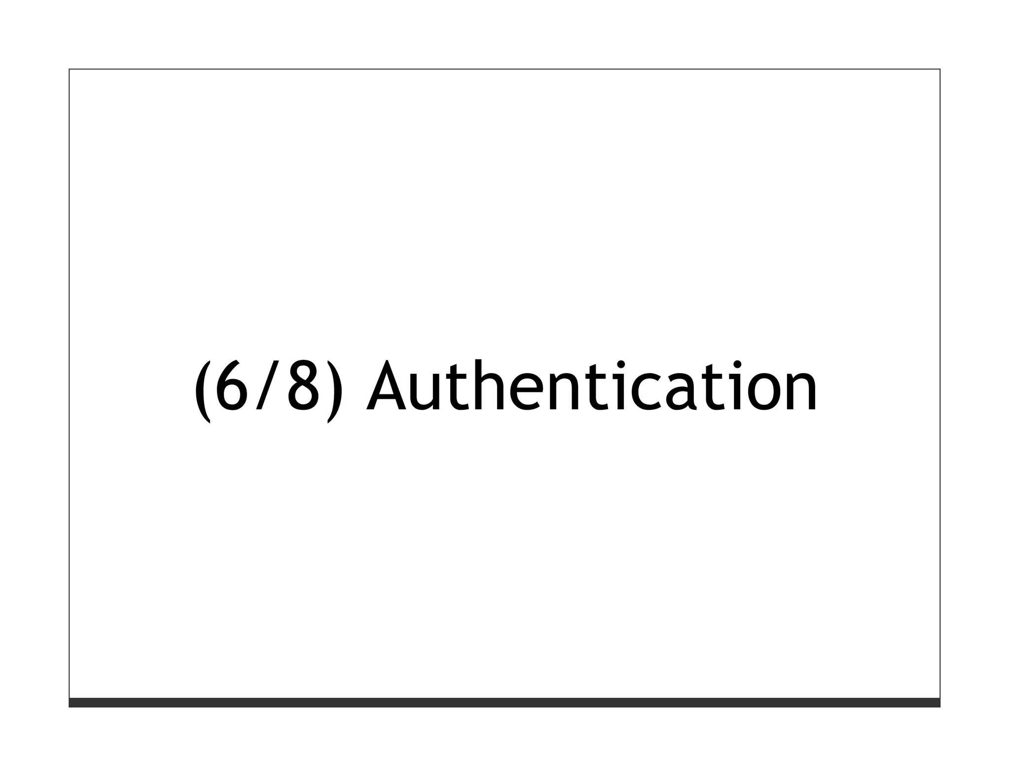 (6/8) Authentication
 