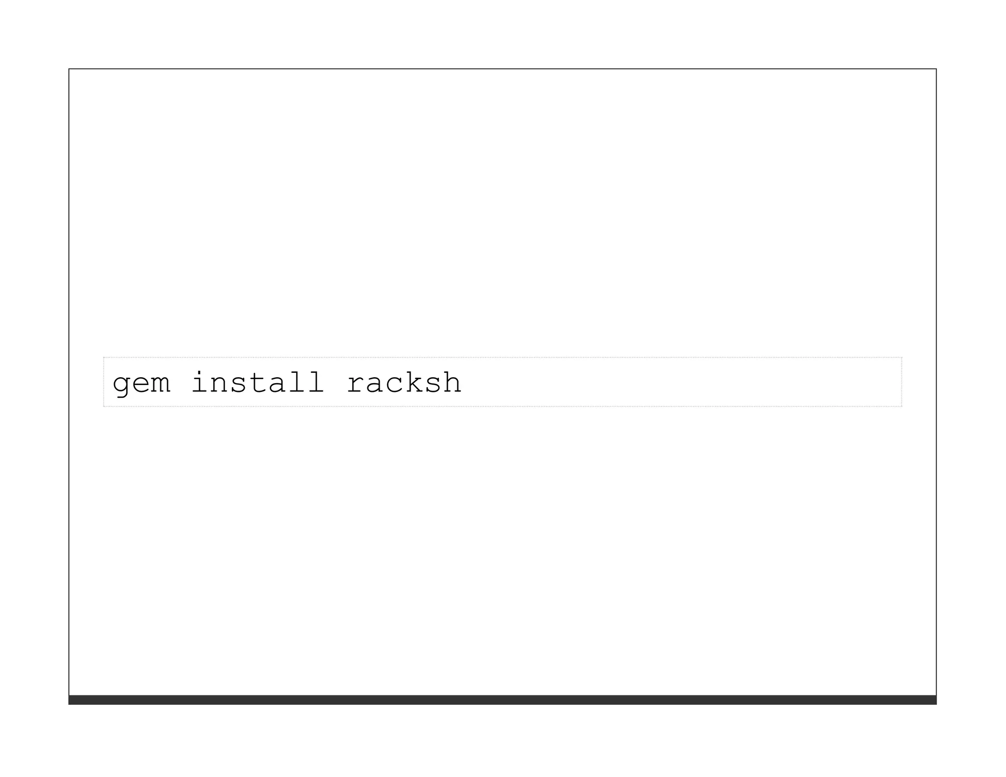 gem install racksh
 