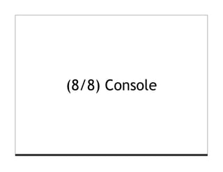 (8/8) Console
 