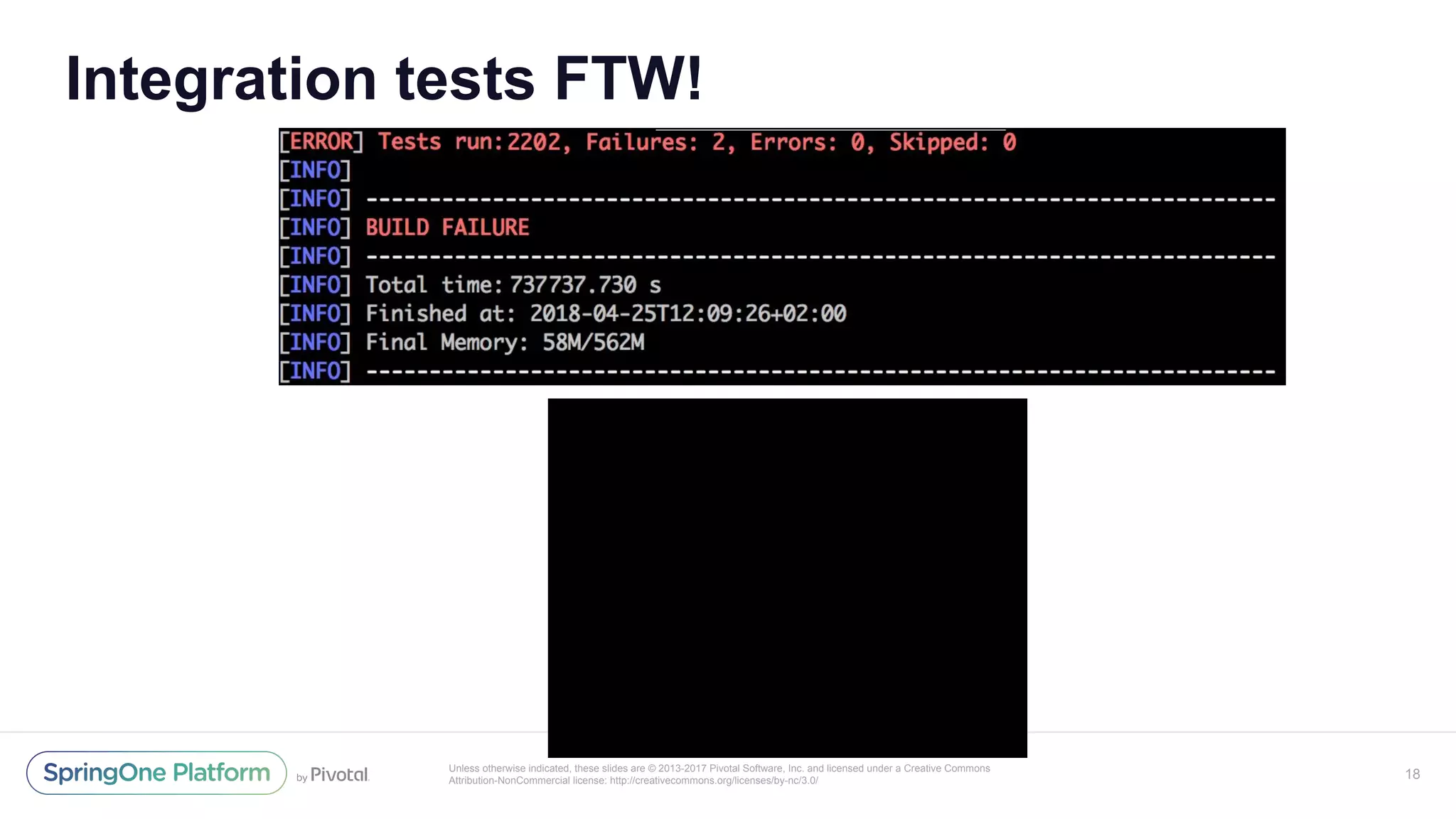 Unless otherwise indicated, these slides are © 2013-2017 Pivotal Software, Inc. and licensed under a Creative Commons
Attribution-NonCommercial license: http://creativecommons.org/licenses/by-nc/3.0/
Integration tests FTW!
18
 