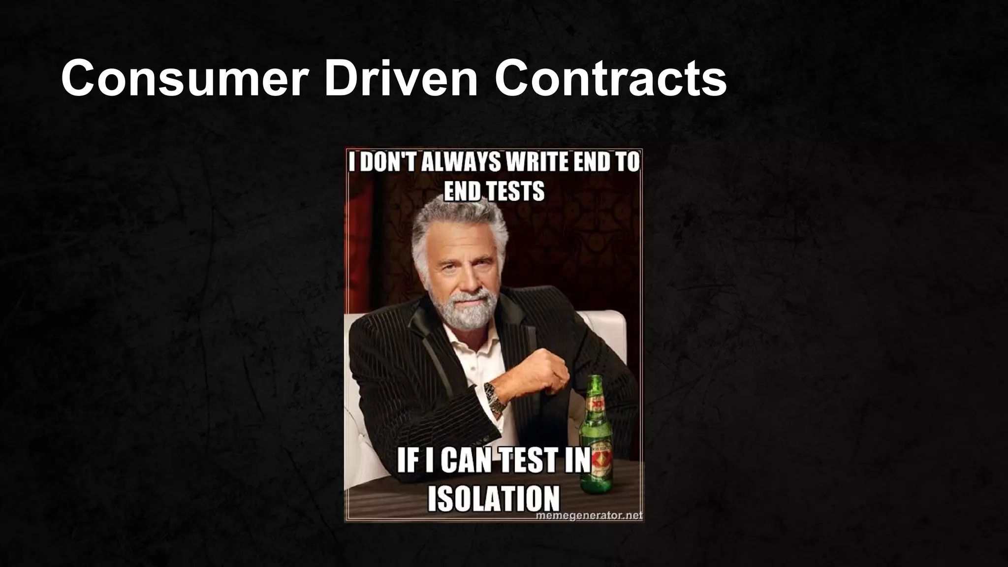 Consumer Driven Contracts
 