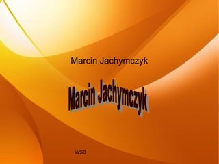 WSB
Marcin Jachymczyk
 