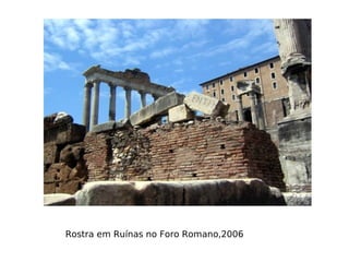 Rostra em Ruínas no Foro Romano,2006
 
