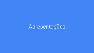 Apresentações
 