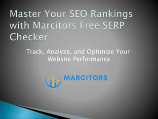 Track, Analyze, and Optimize Your
Website Performance
 