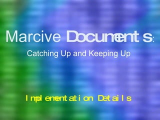 Marcive  Documents : Catching Up and Keeping Up Implementation Details 