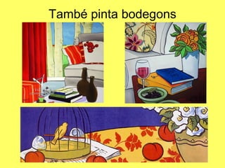 També pinta bodegons
 