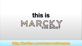 this is



http://twitter.com/marcrobinsone
 