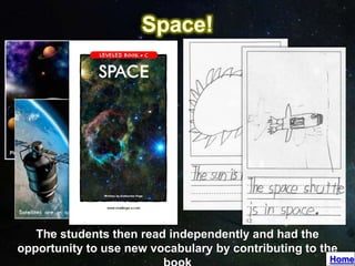 The students then read independently and had the
opportunity to use new vocabulary by contributing to the
                                                      Home
 