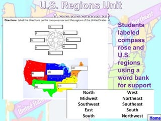 Students
labeled
compass
rose and
U.S.
regions
using a
word bank
for support




          Home
 