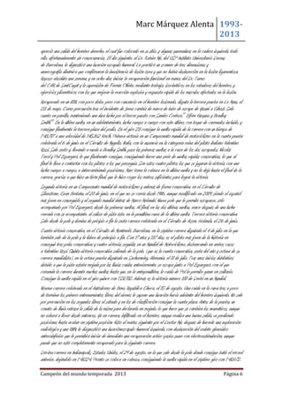 Marc Márquez Alenta 19932013
apreció una salida del hombro derecho, el cual fue colocado en su sitio, y algunas quemaduras en la cadera izquierda, todo
ello, afortunadamente sin consecuencias. El día siguiente, el Dr. Xabier Mir, del USP Instituto Universitario Dexeus
de Barcelona, le dignosticó una luxación escapulo humeral. Le practicó un scanner de tres dimensiones y
unaecografía dinámica que confirmaron la inexistencia de lesión ósea y que no había desinserción en la lesión ligamentosa.
Reposo absoluto una semana, y en ocho días iniciar la recuperación funcional en manos del Dr. Turmo
del CAR de SantCugat y la supervisión de Fermín Oliete, mediante trabajos isocinéticos en los rotadores del hombro, y
ejercicios pliométricos con los que mejorar la reacción explosiva y respuesta rápida de los músculos afectados en la lesión.
Recuperado en un 80%, con poco dolor, pero con cansancio en el hombro lesionado, disputa la tercera prueba en Le Mans, el
23 de mayo. Como precaución tras el incidente de Jerez cambia de marca de tubo de escape de Yasuni a Ghost. Sale
cuarto en parrilla, manteniendo una dura lucha por el tercer puesto con Sandro Cortese,19 Efrén Vázquez y Bradley
Smith.20 En la última vuelta, en un adelantamiento, lucha cuerpo a cuerpo con este último, con toque de carenados incluido, y
consigue finalmente la tercera plaza del podio. En el giro 23 consigue la vuelta rápida de la carrera con un tiempo de
1´43,787 a una velocidad de 145,162 Km/h. Primera victoria en un Campeonato mundial de motociclismo en la cuarta prueba
celebrada el 6 de junio en el Circuito de Mugello, Italia, con la ausencia en la categoría reina del piloto italiano Valentino
Rossi. Sale sexto y, llevando a rueda a Bradley Smith, pasa las primeras vueltas a la caza de los dos escapados, Nicolás
Terol y Pol Espargaró, lo que finalmente consigue, consiguiendo hacer una serie de vueltas rápidas consecutivas, lo que al
final le lleva a contactar con los pilotos a los que perseguia. Son estos cuatro pilotos los que se jugaran la victoria, con una
lucha cuerpo a cuerpo, e intercambiando posiciones. Marc toma la cabeza en la última vuelta y no la deja hasta el final de la
carrera, gracias a que hizo un tirón final, que le hizo coger los metros suficientes para lograr la victoria.
Segunda victoria en un Campeonato mundial de motociclismo y además de forma consecutiva, en el Circuito de
Silverstone, Gran Bretaña, el 20 de junio, en el que no se corría desde 1986, aunque modificado en 2009, siendo el español
más joven en conseguirlo y el segundo mundial detrás de Marco Melandri. Nueva pole que le permite escaparse, sólo
acompañado por Pol Espargaró, desde las primeras vueltas. Al final, en las dos últimas vueltas, vence después de una lucha
cerrada con su acompañante, al salirse de pista éste, en la penúltima curva de la última vuelta. Tercera victoria consecutiva.
Sale desde la pole y domina de pricipio a fin la sexta carrera celebrada en el Circuito de Assen, Holanda, el 26 de junio.
Cuarta victoria consecutiva, en el Circuito de Montmeló, Barcelona, en la séptima carrera disputada el 4 de julio en la que
también sale de la pole y la lidera de principio a fin. Con 17 años y 137 días, es el piloto más joven de la historia en
conseguir tres poles consecutivas y cuatro victorias seguidas en un Mundial de Motociclismo, desbancando en ambos casos
a Valentino Rossi Quinta victoria consecutiva saliendo de la pole, (que es la cuarta consecutiva, sexta del año y octava de su
carrera mundialista), en la octava prueba disputada en Sachsenring, Alemania, el 18 de julio. Tras unos inicios dubitativos
debido a que la pista estaba mojada por las lluvias caídas anteriormente, se escapa junto a Pol Espargaró, con el que
comanda la carrera durante muchas vueltas hasta que, en la antepenúltima, la caída de Pol le permita ganar en solitario.
Consigue la vuelta rápida en el giro quince con 1´28,702. Además es la victoria número 100 de Derbi en un Mundial.
Novena carrera celebrada en el Autódromo de Brno, República Checa, el 15 de agosto. Una caída en la curva tres a poco
de terminar los primero entrenamientos libres del viernes le supone una luxación hacia adelante del hombro izquierdo. No sale
por precaución en los segundos libres el sábado y en los de clasificación consigue la cuarta plaza. Antes de la prueba, un
conato de lluvia retrasa la sálida de la misma para declararla en mojado, lo que hace que se cambien los neumáticos, aunque
no volverá a llover desde entonces. Ya en carrera, infiltrado en el hombro, aunque realiza una buena salida, va perdiendo
posiciones hasta acabar en séptima posición. Visto el martes siguiente por el Doctor Mir, después de hacerle una exploración
radiológica y una RNM, le diagnosticó una luxaciónescápulo-humeral izquierda, con desinserción del rodete glenoideo
anteroinferior que le permitirá iniciar de inmediato una recuperación activo-pasiva suave con electroestimulación, aunque
puede que no esté completamente recuperado para la siguiente carrera.
Décima carrera en Indianápolis, Estados Unidos, el 29 de agosto, en la que sale desde la pole donde consigue batir el récord
anterior, dejándolo en 1´48.124. Pronto se coloca en cabeza, consiguiendo la vuelta rápida en el séptimo giro con 1´48,672.
Campeón del mundo temporada 2013

Página 6

 
