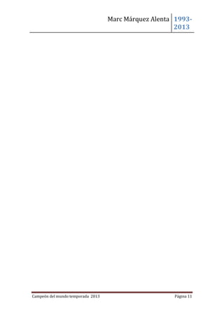 Marc Márquez Alenta 19932013

Campeón del mundo temporada 2013

Página 11

 