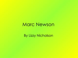 Marc Newson   By Lizzy Nicholson  