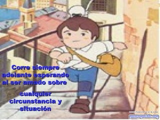 Corre siempre adelante esperando al ser amado sobre cualquier circunstancia y situación