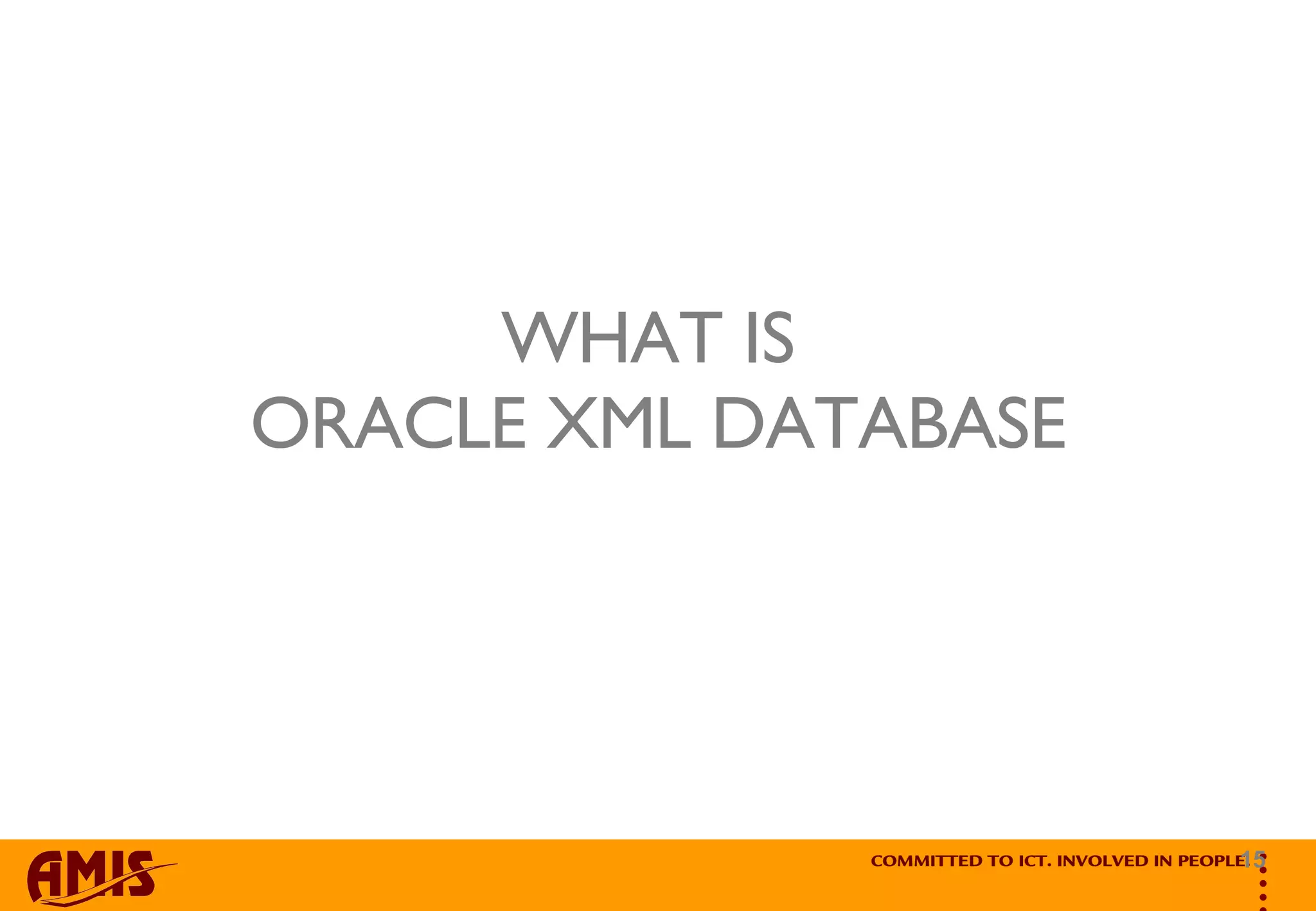 WHAT IS  ORACLE XML DATABASE 