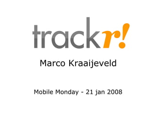 Marco Kraaijeveld


Mobile Monday - 21 jan 2008