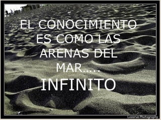 24
CRONOGRAMA DE ACTIVIDADESCRONOGRAMA DE ACTIVIDADES
(GRÁFICA DE GANT)(GRÁFICA DE GANT)
24
EL CONOCIMIENTO
ES COMO LAS
ARENAS DEL
MAR…..
INFINITO
 