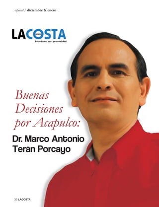 especial / diciembre & enero




Buenas
Decisiones
por Acapulco:
Dr. Marco Antonio
Terán Porcayo



32 LACOSTA
 