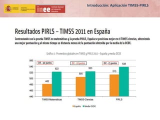 Introducción: Aplicación TIMSS-PIRLS
 