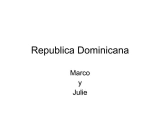 Republica Dominicana Marco y Julie 