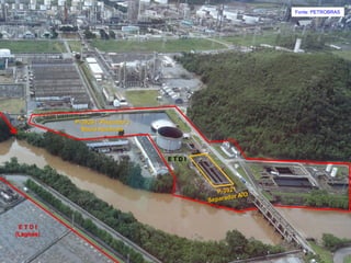 E T D I
P-3929 (“Piscinão”)
Bacia Acúmulo
E T D I
(Lagoas)
Fonte: PETROBRAS
 
