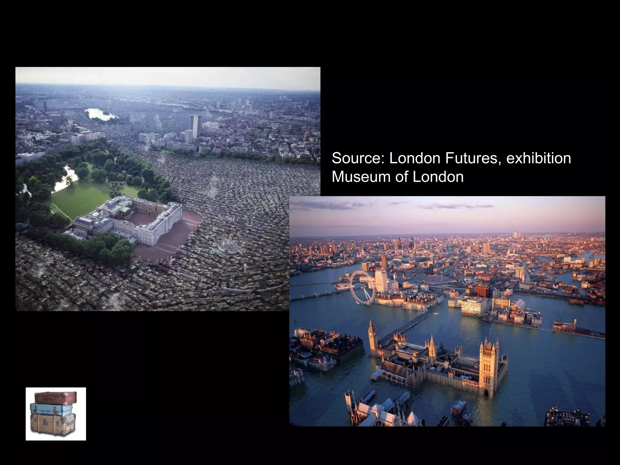 Source: London Futures, exhibition Museum of London  