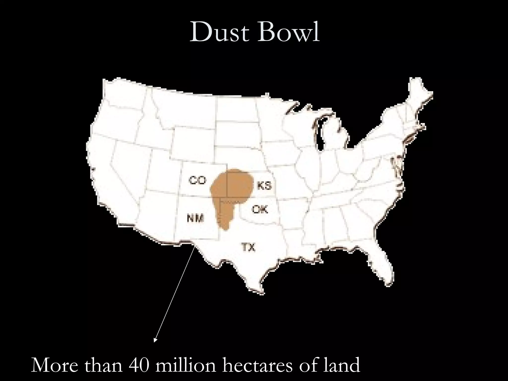 Dust Bowl More than 40 million hectares of land 