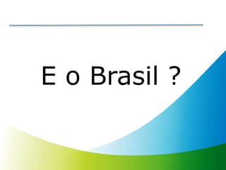 E o Brasil ? 