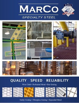 QUALITY SPEED RELIABILITY
       Wire Cloth • Perforated Metal • Bar Grating




    Safety Grating • Fiberglass Grating • Expanded Metal
 