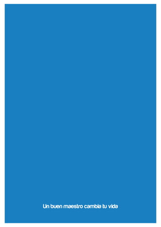 Un buen maestro cambia tu vida
 