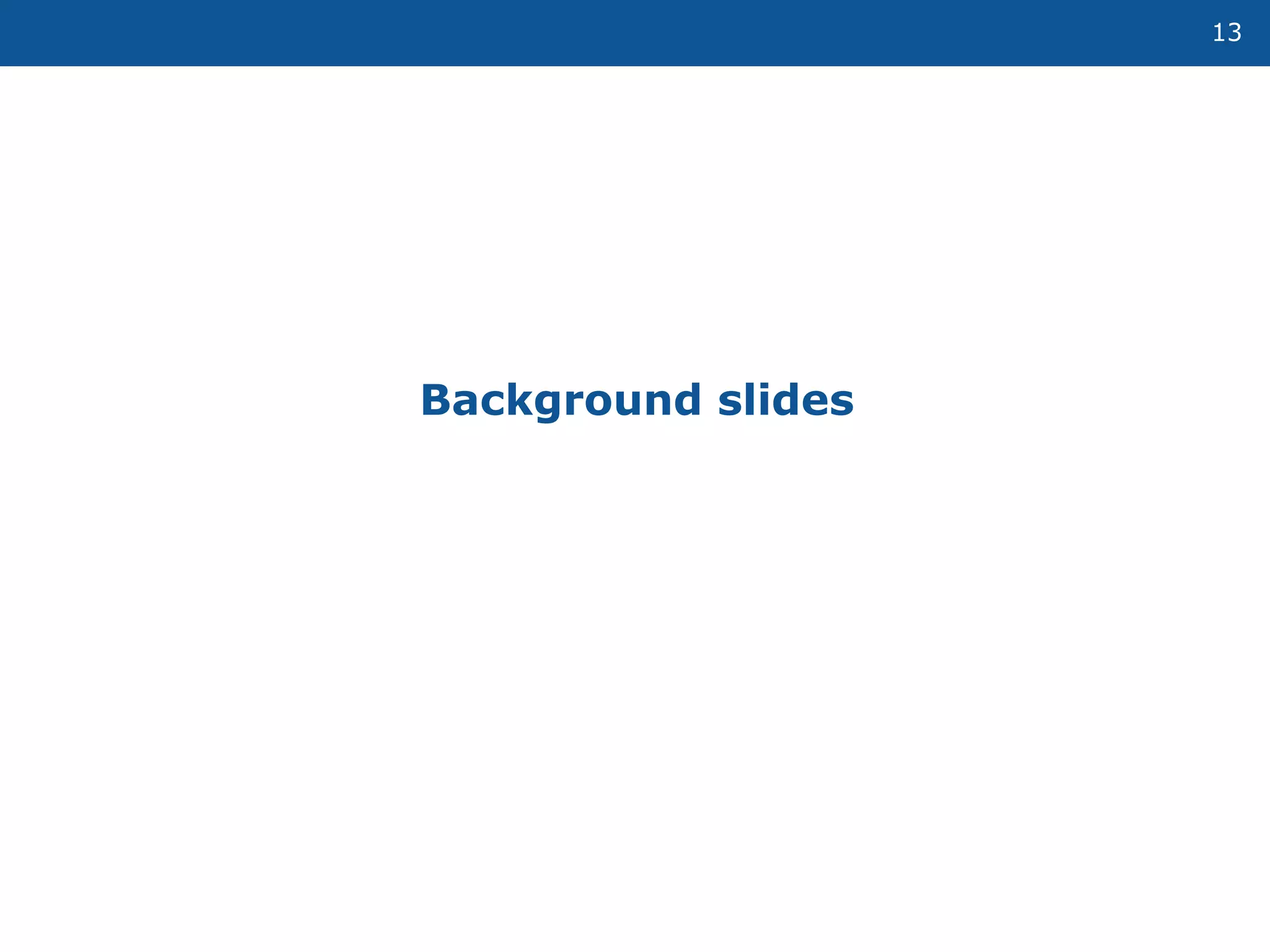 13
Background slides
 