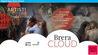 Digital Apps: Brera Cloud
https://vimeo.com/188054233
 