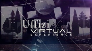 Digital exhibitions: Ufﬁzi Virtual Experience
 