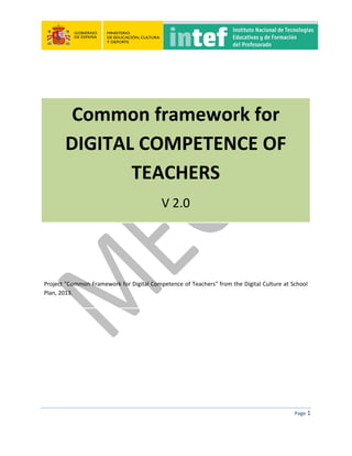 Page 1
Common framework for
DIGITAL COMPETENCE OF
TEACHERS
V 2.0
Project "Common Framework for Digital Competence of Teachers" from the Digital Culture at School
Plan, 2013.
 