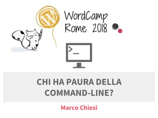 CHI HA PAURA DELLA
COMMAND-LINE?
>_
Marco Chiesi
 