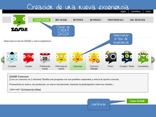 Creación de una nueva experiencia
Clicar en
CREAR
ZASQR Seleccionar
el tipo de
experiencia
confirmar
 