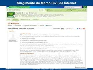 Surgimento do Marco Civil da Internet 
13.09.14 Your name here (insert->page number) 13 
 