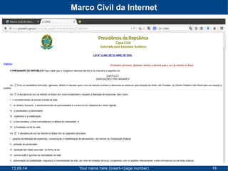 Marco Civil da Internet 
13.09.14 Your name here (insert->page number) 19 
 