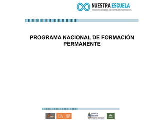 PROGRAMA NACIONAL DE FORMACIÓN
PERMANENTE
 