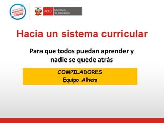 Hacia un sistema curricular
COMPILADORES
Equipo Alhem
 