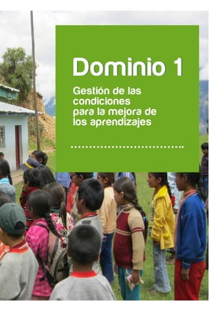 Gestión de las
condiciones
para la mejora de
los aprendizajes
Dominio 1Dominio 1
 
