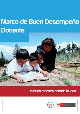 Marco de Buen Desempeño
Docente

Un buen maestro cambia tu vida

 