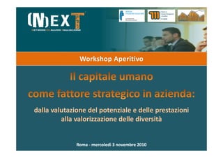 dalla valutazione del potenziale e delle prestazioni
         alla valorizzazione delle diversità


              Roma - mercoledì 3 novembre 2010
 