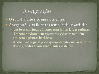 muita nevePrimavera:vegetação aumenta.No verão: o calor e a humidade elevados. Outono:as folhas das arvores caem .                O clima
