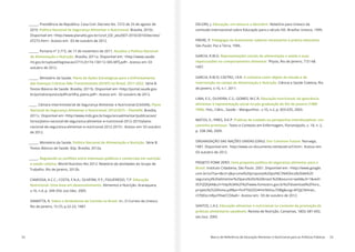 52 Marco de Referência de Educação Alimentar e Nutricional para as Políticas Públicas 53
______. Presidência da República. Casa Civil. Decreto No. 7272 de 25 de agosto de
2010. Política Nacional de Segurança Alimentar e Nutricional. Brasília, 2010c.
Disponível em <http://www.planalto.gov.br/ccivil_03/_ato2007-2010/2010/decreto/
d7272.htm>. Acesso em: 03 de outubro de 2012.
______. Portaria nº 2.715, de 17 de novembro de 2011. Atualiza a Política Nacional
de Alimentação e Nutrição. Brasília, 2011a. Disponível em: <http://www.saude.
mt.gov.br/upload/legislacao/2715-[5174-130112-SES-MT].pdf>. Acesso em: 03
outubro de 2012.
______. Ministério da Saúde. Plano de Ações Estratégicas para o Enfrentamento
das Doenças Crônicas Não Transmissíveis (DCNT) no Brasil, 2011-2022. Série B.
Textos Básicos de Saúde. Brasília, 2011b. Disponível em <http://portal.saude.gov.
br/portal/arquivos/pdf/cartilha_plano.pdf>. Acesso em: 03 outubro de 2012.
_____. Câmara Interministerial de Segurança Alimentar e Nutricional (CAISAN). Plano
Nacional de Segurança Alimentar e Nutricional: 2012/2015 – PlanSAN. Brasília,
2011c. Disponível em <http://www.mds.gov.br/segurancaalimentar/publicacoes/
livros/plano-nacional-de-seguranca-alimentar-e-nutricional-2012-2015/plano-
nacional-de-seguranca-alimentar-e-nutricional-2012-2015>. Acesso em: 03 outubro
de 2012.
______. Ministério da Saúde. Política Nacional de Alimentação e Nutrição. Série B.
Textos Básicos de Saúde. 82p. Brasília, 2012a.
______. Regulando os conflitos entre interesses públicos e comerciais em nutrição
e saúde coletiva. World Nutrition Rio 2012: Relatório de atividades do Grupo de
Trabalho. Rio de Janeiro, 2012b.
CAMOSSA, A.C.C.; COSTA, F.N.A.; OLIVEIRA, P.F.; FIGUEIREDO, T.P. Educação
Nutricional: Uma área em desenvolvimento. Alimentos e Nutrição. Araraquara,
v.16, n.4, p. 349-354, out./dez. 2005.
DAMATTA, R. Sobre o Simbolismo da Comida no Brasil. In.: O Correio da Unesco.
Rio de Janeiro, 15 (7), p.22-23, 1987.
DELORS, J. Educação: um tesouro a descobrir. Relatório para Unesco da
comissão Internacional sobre Educação para o século XXI. Brasília: Unesco, 1999.
FREIRE, P. Pedagogia da Autonomia: saberes necessários à prática educativa.
São Paulo: Paz e Terra, 1996.
GARCIA, R.W.D. Representações sociais da alimentação e saúde e suas
repercussões no comportamento alimentar. Physis, Rio de Janeiro, 7:51-68.
1997.
GARCIA, R.W.D; CASTRO, I.R.R. A culinária como objeto de estudo e de
intervenção no campo da Alimentação e Nutrição. Ciência e Saúde Coletiva, Rio
de Janeiro, v.16, n.1. 2011.
LIMA, E.S.; OLIVEIRA, C.S.; GOMES, M.C.R. Educação nutricional: da ignorância
alimentar à representação social na pós graduação do Rio de Janeiro (1980-
1998). Hist., Ciênc., Saúde – Manguinhos , v.10, n.2, p. 603-635, 2003.
MATOS, E.; PIRES, D.E.P. Práticas de cuidado na perspectiva interdisciplinar: um
caminho promissor. Texto e Contexto em Enfermagem, Florianópolis, v. 18, n. 2,
p. 338-346, 2009.
ORGANIZAÇÃO DAS NAÇÕES UNIDAS (ONU). Our Common Future. Noruega,
1987. Disponível em: http://www.un-documents.net/wced-ocf.htm>. Acesso em:
03 outubro de 2012.
PROJETO FOME ZERO. Uma proposta política de segurança alimentar para o
Brasil. Instituto Cidadania, São Paulo. 2001. Disponível em: <http://www.google.
com.br/url?sa=t&rct=j&q=uma%20proposta%20pol%C3%ADtica%20de%20
segurança%20alimentar%20para%20o%20brasil.%20&source=web&cd=1&ved=
0CFQQFjAA&url=http%3A%2F%2Fwww.fomezero.gov.br%2Fdownload%2Flivro_
projeto%2520fome.pdf&ei=fvnFT6GOO4Hm9ASou7i9Bg&usg=AFQjCNHnan_
rCPjltlsLmRyxYIhwCCDAaA>. Acesso em: 03 de outubro de 2012.
SANTOS, L.A.S. Educação alimentar e nutricional no contexto da promoção de
práticas alimentares saudáveis. Revista de Nutrição, Campinas, 18(5): 681-692,
set./out. 2005.
 