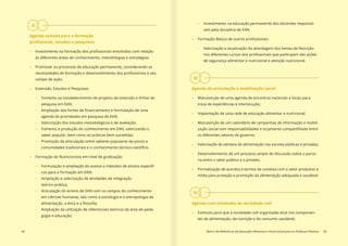 II
44 Marco de Referência de Educação Alimentar e Nutricional para as Políticas Públicas 45
Agenda voltada para a formação
»
às diferentes áreas de conhecimento, metodologias e estratégias;
» Promover os processos de educação permanente, considerando as
campo de ação;
» Extensão, Estudos e Pesquisas:
– Fomento ao estabelecimento de projetos de extensão e linhas de
pesquisa em EAN;
–
agenda de prioridades em pesquisa de EAN;
– Valorização dos estudos metodológicos e de avaliação;
– Fomento à produção do conhecimento em EAN, valorizando o
saber popular, bem como as práticas bem sucedidas;
– Promoção da articulação entre saberes populares de povos e
» Formação do Nutricionista em nível de graduação:
– -
cos para a formação em EAN;
– Ampliação e valorização de atividades de integração
teórico-prática;
– Articulação do ensino de EAN com os campos do conhecimento
em ciências humanas, tais como a sociologia e a antropologia da
– Ampliação da utilização de referenciais teóricos da área de peda-
gogia e educação;
– Investimento na educação permanente dos docentes responsá-
veis pela disciplina de EAN.
»
– Valorização e atualização da abordagem dos temas de Nutrição
de segurança alimentar e nutricional e atenção nutricional.
Agenda de articulação e mobilização social
» Manutenção de uma agenda de encontros nacionais e locais para
troca de experiências e interlocução;
» Implantação de uma rede de educação alimentar e nutricional;
» Manutenção de um calendário de campanhas de informação e mobili-
zação social com responsabilidades e orçamento compartilhado entre
os diferentes setores de governo;
» Valorização da semana da alimentação nas escolas públicas e privadas;
» Desenvolvimento de um processo amplo de discussão sobre a parce-
ria entre o setor público e o privado;
» Formalização de acordos e termos de conduta com o setor produtivo e
mídia para proteção e promoção da alimentação adequada e saudável.
Agenda com entidades da sociedade civil
» Estímulo para que a sociedade civil organizada atue nos componen-
tes da alimentação, da nutrição e do consumo saudável;
III
IV
 