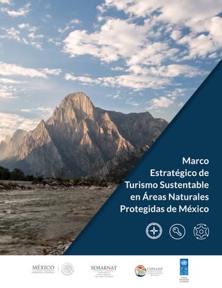 Marco
Estratégico de
Turismo Sustentable
en Áreas Naturales
Protegidas de México
 